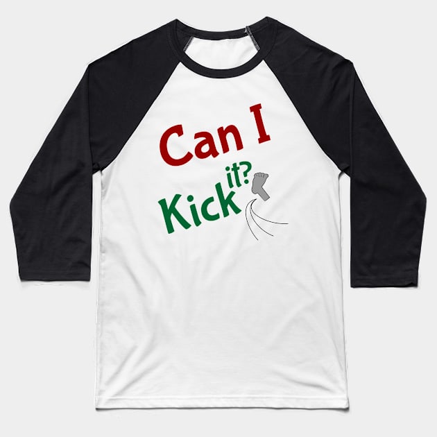 can i kick it Baseball T-Shirt by Aloenalone